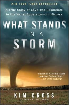What Stands in a Storm: A True Story of Love and Resilience in the Worst Superstorm in History by Cross, Kim