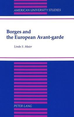 Borges and the European Avant-Garde by Maier, Linda S.