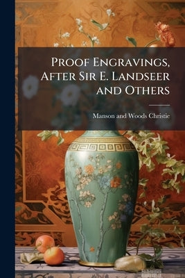 Proof Engravings, After Sir E. Landseer and Others by Christie, Manson and Woods