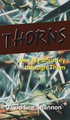 Thorns: And My Journey through Them by Shannon, David Lee