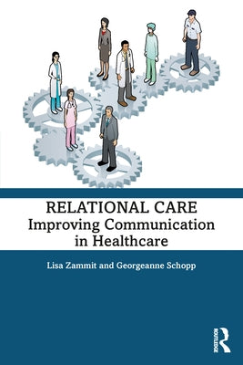 Relational Care: Improving Communication in Healthcare by Zammit, Lisa