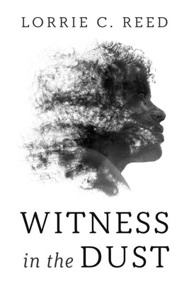 Witness in the Dust by Reed, Lorrie C.