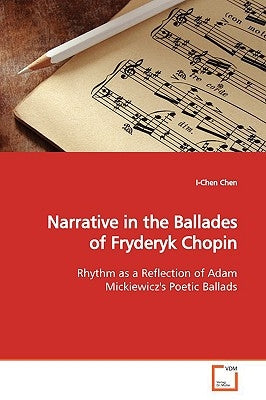 Narrative in the Ballades of Fryderyk Chopin by Chen, I-Chen