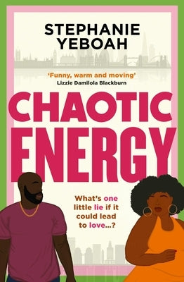 Chaotic Energy: The Hilarious, Heartfelt, Must-Read Romantic Comedy by Yeboah, Stephanie