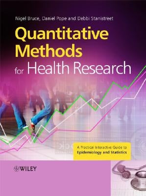 Quantitative Methods for Health Research: A Practical Interactive Guide to Epidemiology and Statistics by Bruce, Nigel