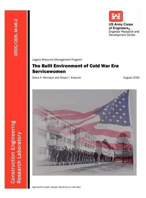 The Built Environment of Cold War Era Servicewomen (ERDC/CERL M-06-2) by U. S. Army Corps of Engineers