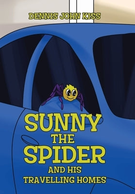 Sunny the Spider and His Travelling Homes by Kiss, Dennis John