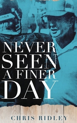 Never Seen a Finer Day by Ridley, Chris