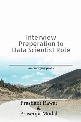 Interview Preperation to Data Scientist Role: An emerging profile by Rawat, Prashant