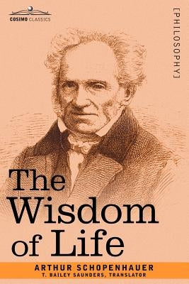 The Wisdom of Life by Schopenhauer, Arthur