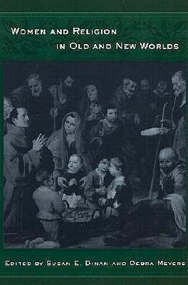 Women and Religion in Old and New Worlds by Meyers, Debra