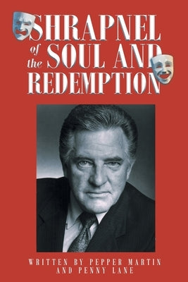 Shrapnel of the Soul and Redemption by Martin, Pepper
