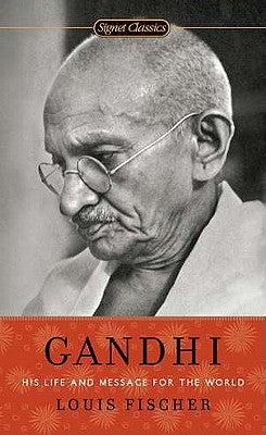Gandhi: His Life and Message for the World by Fischer, Louis