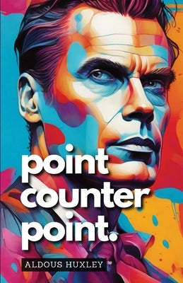 Point Counter Point by Huxley, Aldous