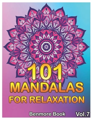 101 Mandalas For Relaxation: Big Mandala Coloring Book for Adults 101 Images Stress Management Coloring Book For Relaxation, Meditation, Happiness by Book, Benmore