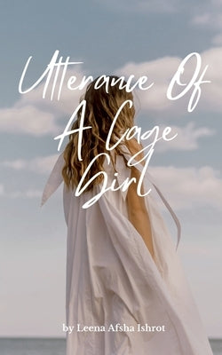 Utterance Of A Cage Girl by Ishrot, Leena