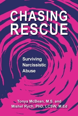 Chasing Rescue: Surviving Narcissistic Abuse by McBean, M. S. Tonya