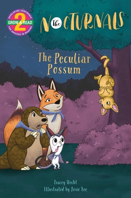 The Peculiar Possum: The Nocturnals Grow & Read Early Reader, Level 2 by Hecht, Tracey