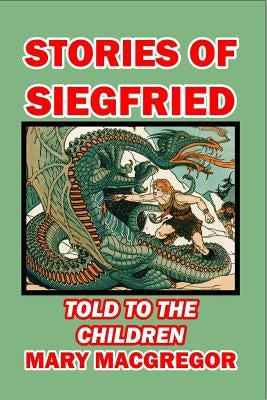 Stories of Siegfried Told to the Children by Fell, Granville