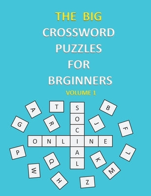 The Big Crossword Puzzles for Beginners: Crossword Puzzles That Are Fun for Everyone / Exercise Your Mind / Easy to Use . by Book, Smart