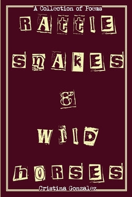 Rattlesnakes & Wild Horses by Gonzalez, Cristina