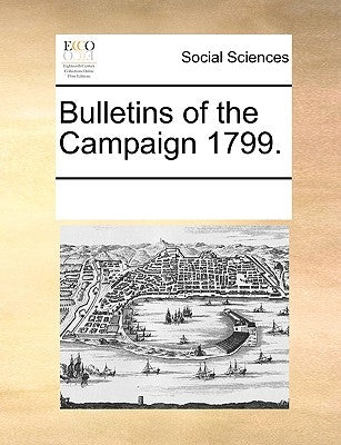 Bulletins of the Campaign 1799. by Multiple Contributors
