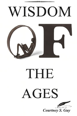 Wisdom of the Ages by Guy, Courtney S.