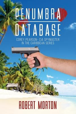 Penumbra Database: Corey Pearson- CIA spymaster in the Caribbean series by Morton, Robert