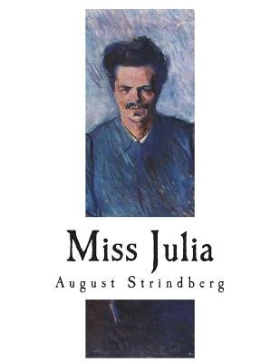 Miss Julia: A Naturalistic Tragedy by Bjorkman, Edwin