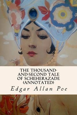The Thousand-and-Second Tale of Scheherazade (annotated) by Poe, Edgar Allan