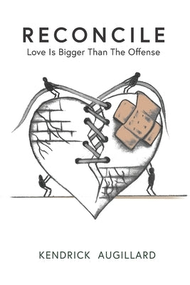 Reconcile: Love Is Bigger Than The Offense by Augillard, Kendrick