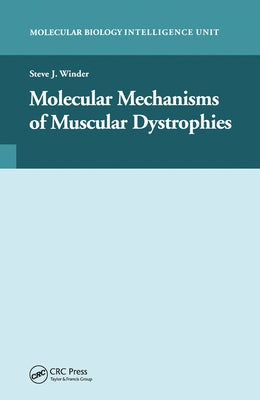 Molecular Mechanisms of Muscular Dystrophies by Winder, Steve J.
