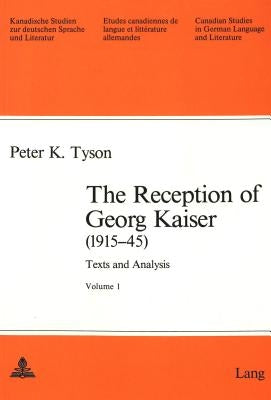 The Reception of Georg Kaiser (1915-45): Texts and Analysis by Arnold-Schuster, Armin