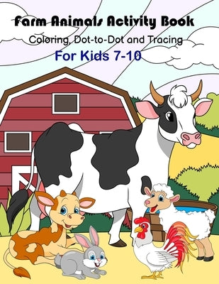 Farm Animals Activity Book: Coloring, dot-to-dot and tracing For Kids 7-10 by Jaytee Publishing