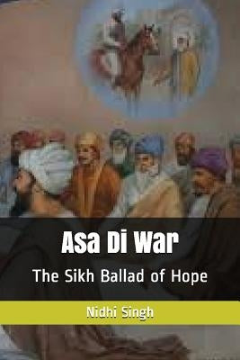 Asa Di War: The Sikh Ballad of Hope by Singh, Nidhi