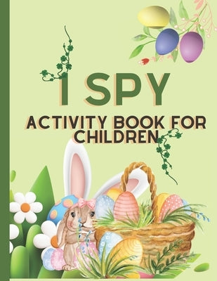 I Spy Activity Book For Children: Easter Colouring Book for kids by Publication, Newbee