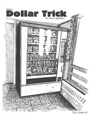 The Dollar Trick: Vending machines and Grateful dead parking lots lead a college hippy down a dark path. by Spielman, Gavin