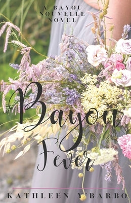 Bayou Fever: A Bayou Nouvelle Novel by Y'Barbo, Kathleen