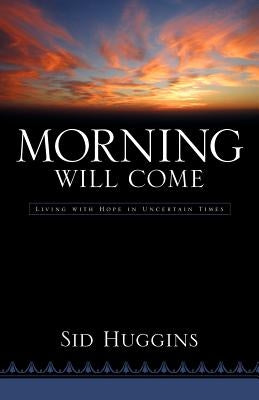 Morning Will Come by Huggins, Sid
