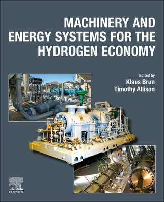 Machinery and Energy Systems for the Hydrogen Economy by Brun, Klaus
