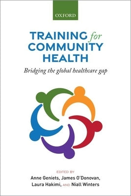 Training for Community Health: Bridging the Global Health Care Gap by Geniets, Anne