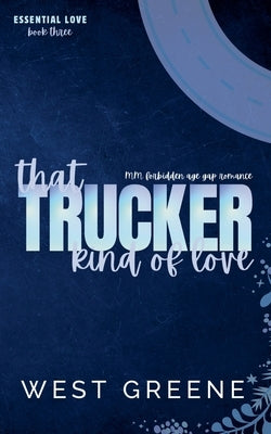 That Trucker Kind of Love by Greene, West