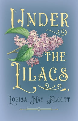 Under the Lilacs by Alcott, Louisa May