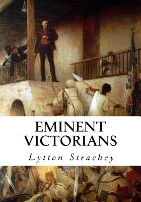 Eminent Victorians by Strachey, Lytton