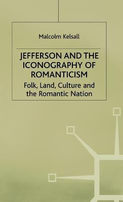 Jefferson and the Iconography of Romanticism by Kelsall, M.