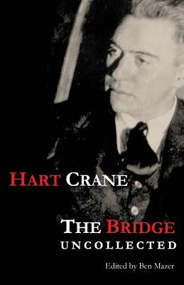 The Bridge: Uncollected by Crane, Hart