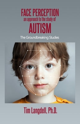 Face Perception: An Approach to the Study of Autism by Langdell, Tim