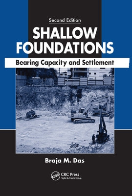 Shallow Foundations: Bearing Capacity and Settlement, Second Edition by Das, Braja M.