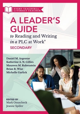 Leader's Guide to Reading and Writing in a Plc at Work(r), Secondary: (Establish Effective Reading and Writing Strategies for Students at the High Sch by Onuscheck, Mark