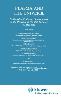 Plasma and the Universe: Dedicated to Professor Hannes Alfvén on the Occasion of His 80th Birthday, 30 May 1988 by Fälthammar, Carl-Gunne